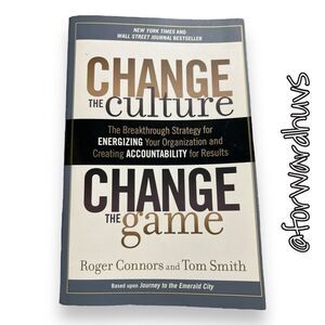 Change the Culture, Change the Game: Energizing Your Organization for Record-Bre